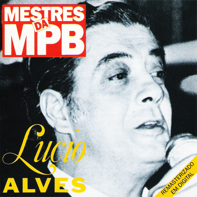 MESTRES DA MPB - LÚCIO ALVES