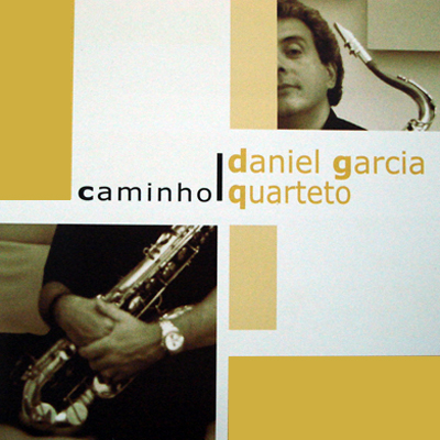 CAMINHO - DANIEL GARCIA QUARTETO