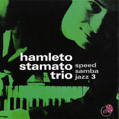 HAMLETO STAMATO TRIO - SPEED SAMBA JAZZ 3