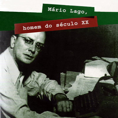MÁRIO LAGO, HOMEM DO SÉCULO XX - CD 01