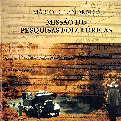 MÁRIO DE ANDRADE - MISSÃO DE PESQUISAS FOLCLÓRICAS - MÚSICA TRADICIONAL DO NORTE E NORDESTE - CD 06: PARÁ E MINAS GERAIS