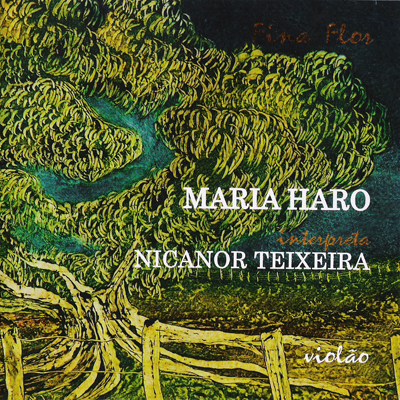 FINA FLOR - MARIA HARO INTERPRETA NICANOR TEIXEIRA