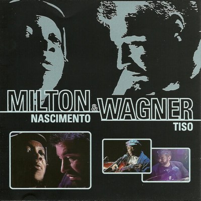 MILTON NASCIMENTO & WAGNER TISO - ENSAIO