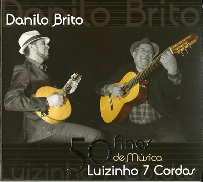 DANILO BRITO E LUIZINHO 7 CORDAS - 50 ANOS DE MÚSICA