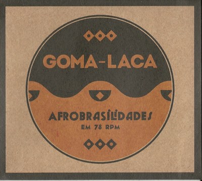 GOMA-LACA - AFROBRASILIDADES EM 78 RPM