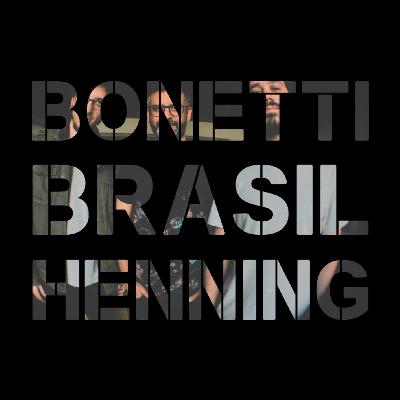 BONETTI BRASIL HENNING TRIO