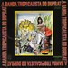 A BANDA TROPICALISTA DO DUPRAT