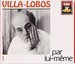 VILLA-LOBOS PAR LUI-MÊME - CD 01